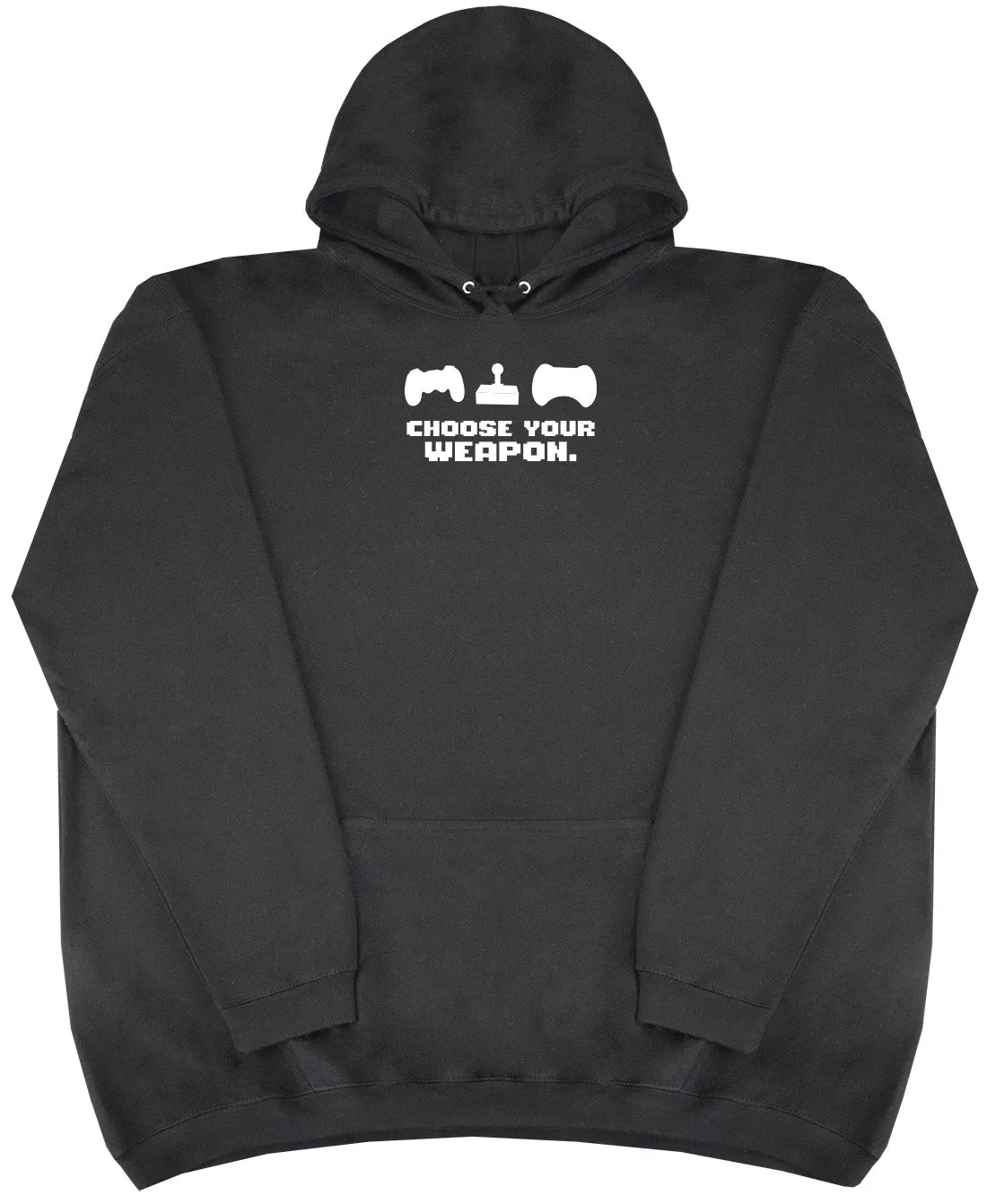 Choose Your Weapon - Huge Oversized Comfy Original Hoody