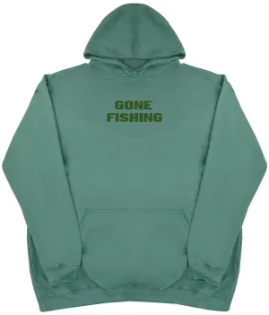 Gone Fishing - Huge Oversized Comfy Original Hoody