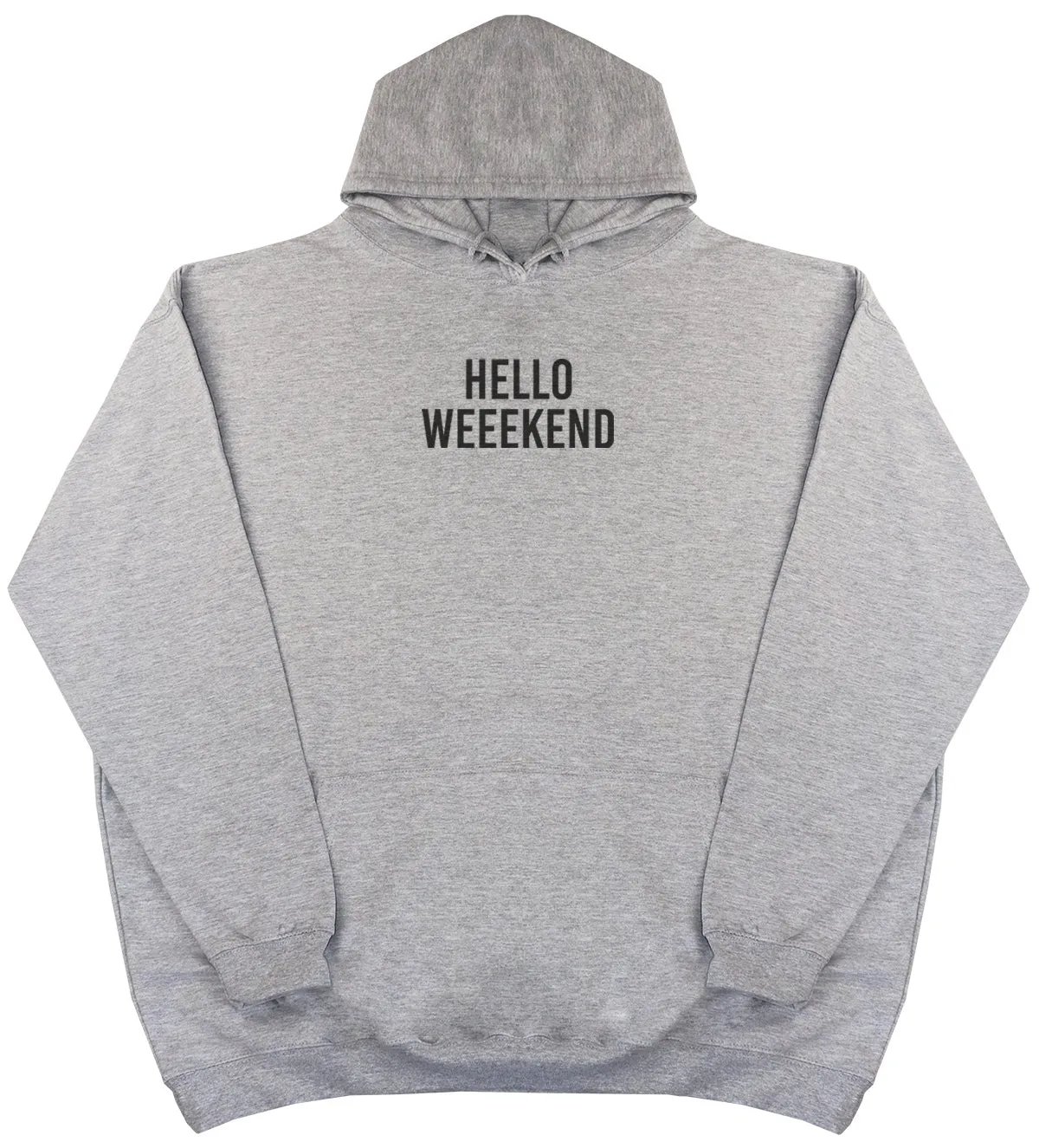 Hello Weekend - Huge Oversized Comfy Original Hoody