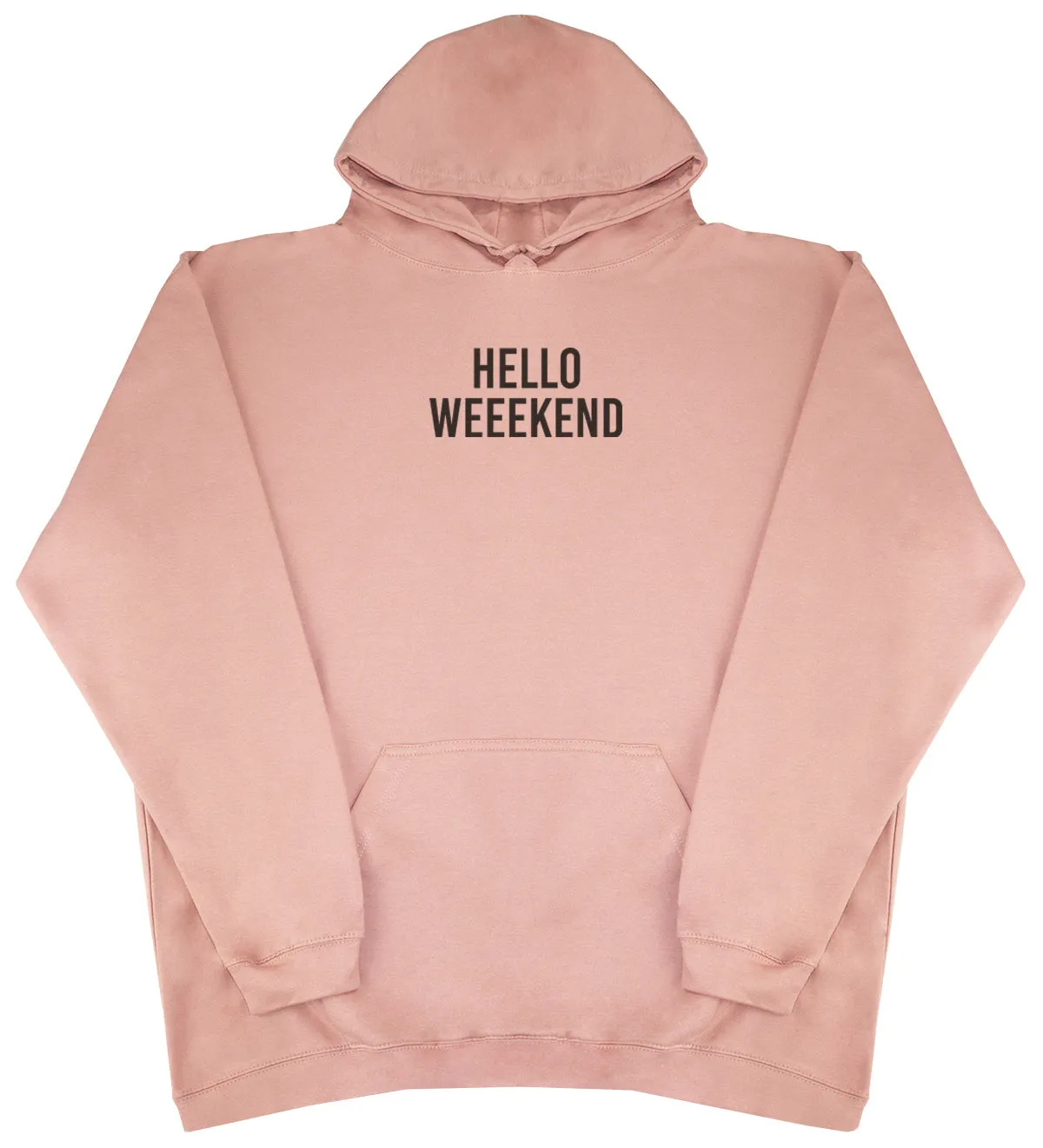 Hello Weekend - Huge Oversized Comfy Original Hoody
