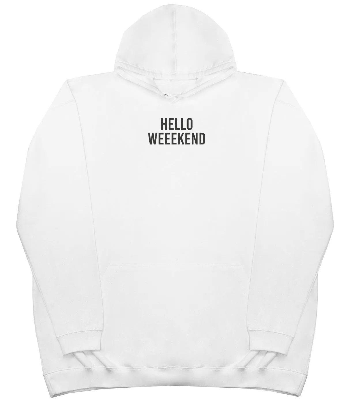 Hello Weekend - Huge Oversized Comfy Original Hoody