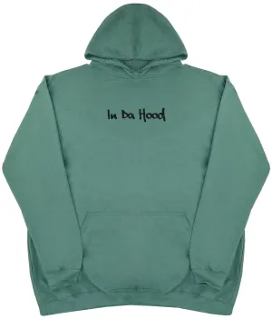 In Da Hood - Huge Oversized Comfy Original Hoody