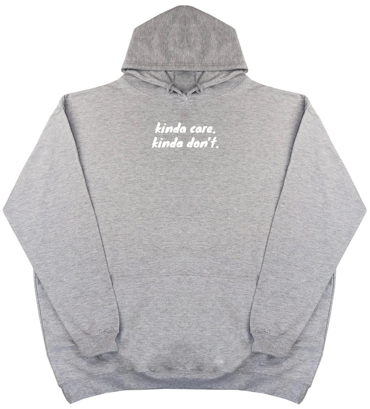 kinda care. kinda don't - Huge Oversized Comfy Original Hoody