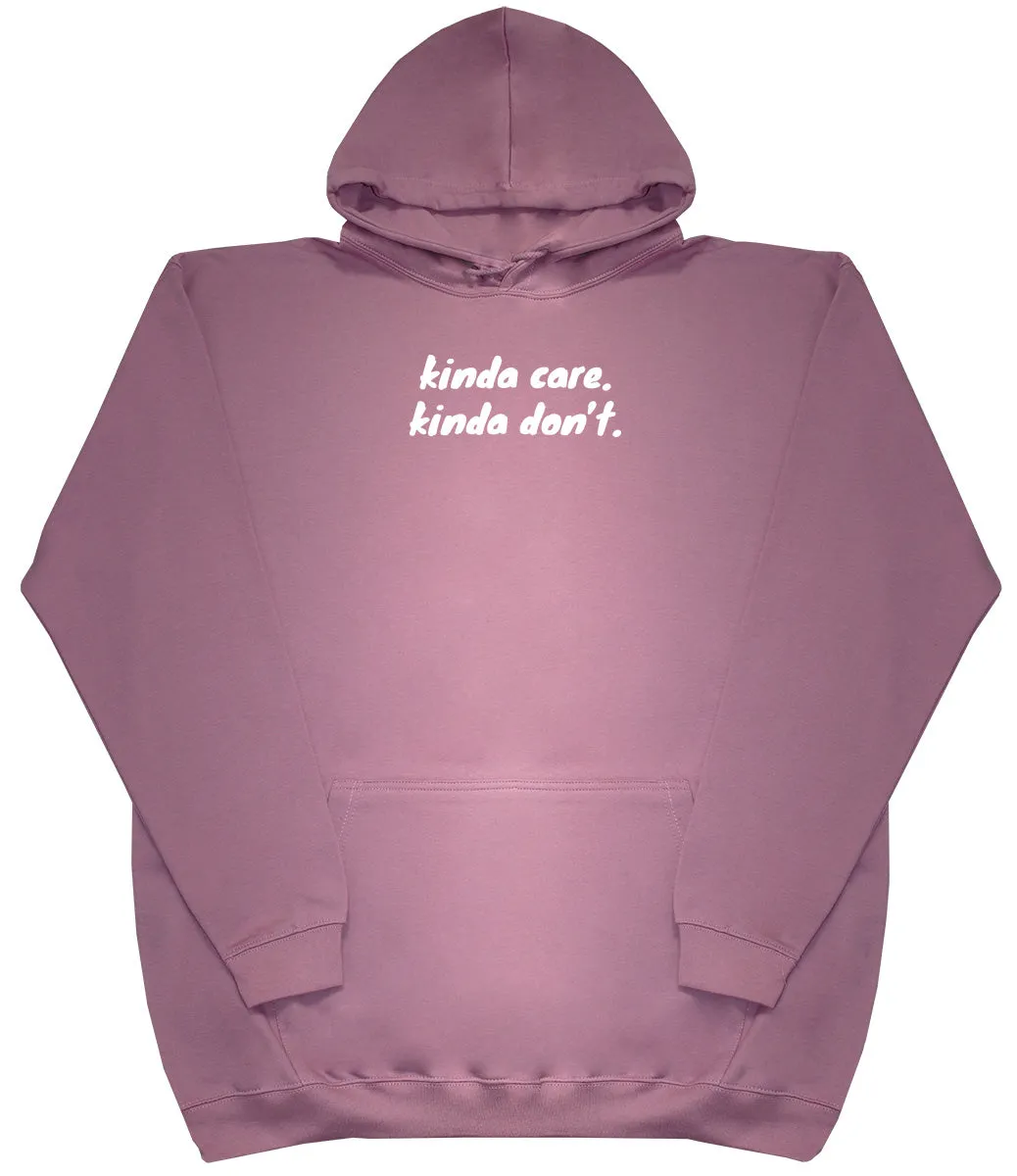 kinda care. kinda don't - Huge Oversized Comfy Original Hoody