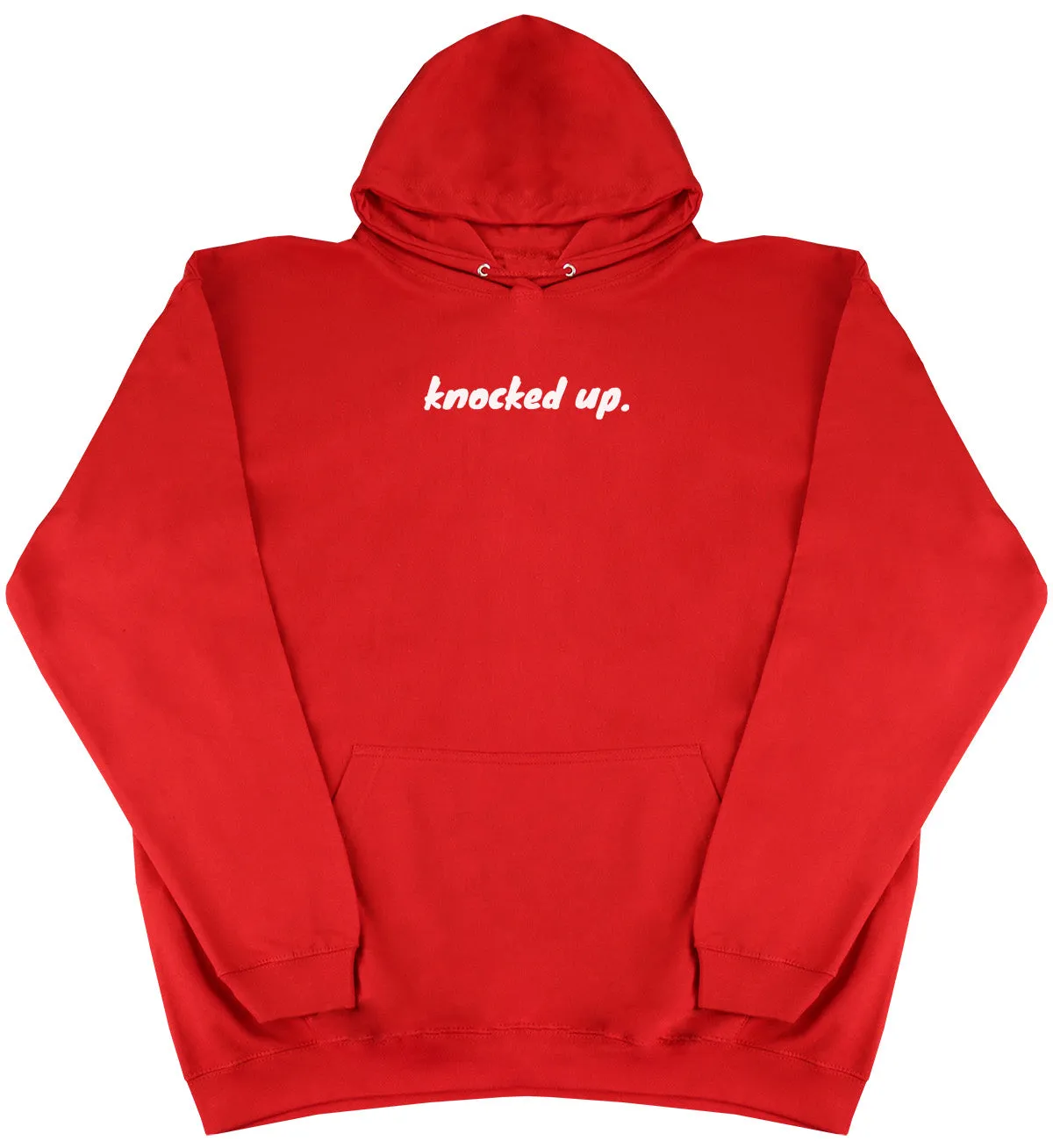 Knocked Up. - Huge Oversized Comfy Original Hoody