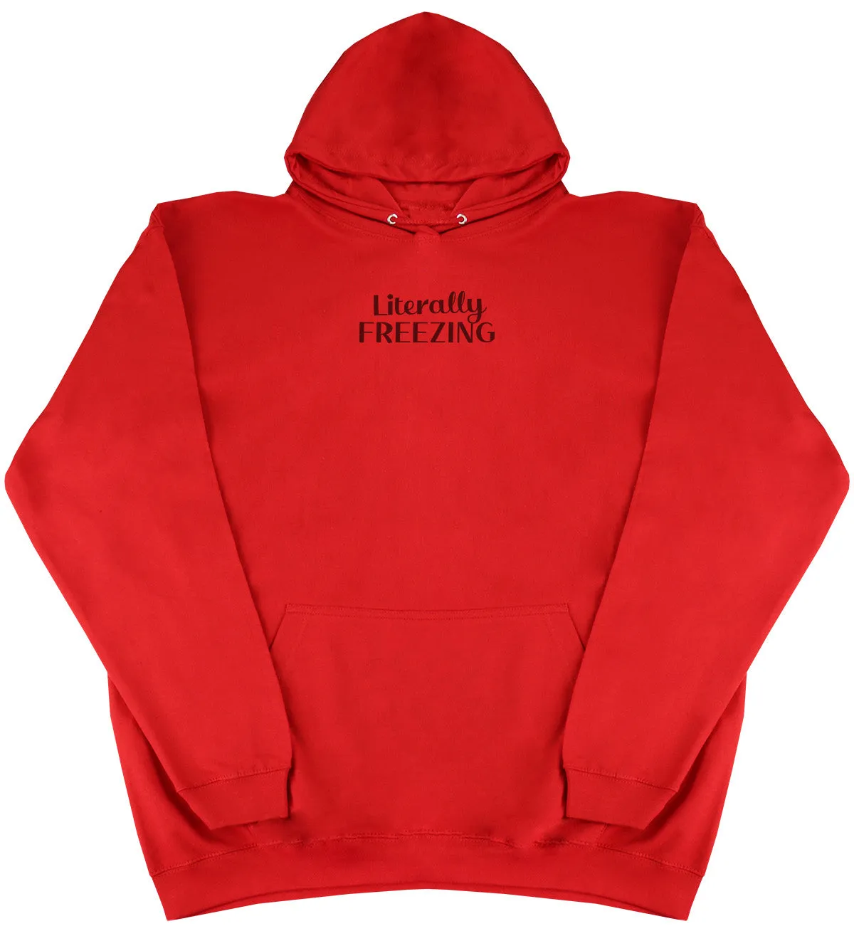 Literally Freezing - Huge Oversized Comfy Original Hoody