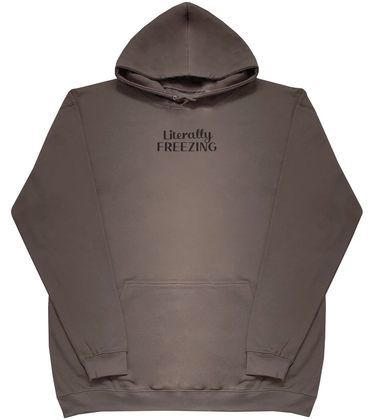 Literally Freezing - Huge Oversized Comfy Original Hoody