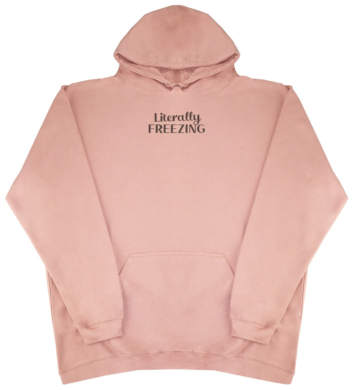 Literally Freezing - Huge Oversized Comfy Original Hoody